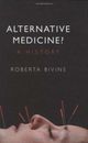 Alternative Medicine?: A History, Bivins, Roberta, Good Condition, ISBN 01992188
