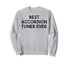 Accordion Tuner Funny - Best Accordion Tuner Ever Sweatshirt