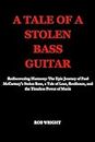 A Tale of A Stolen Bass Guitar : Rediscovering Harmony: The Epic Journey of Paul McCartney's Stolen Bass, a Tale of Loss, Resilience, and the Timeless Power of Music