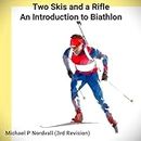 Two Skis and a Rifle: An Introduction to Biathlon (English Edition)