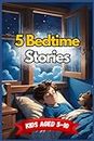 Wonderful 5 Bedtime stories for Kids aged 5-10 (Boys and Girls): Inspiring Honesty, Friendship, Courage, Intelligence, and to Go on Dreaming (Featured Stories)