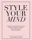 Style Your Mind: A Workbook and Lifestyle Guide For Wom... by Alwill Leyba, Cara