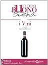 Tutto il Buono di Siena - I VINI (Riservato ai Buongustai Vol. 1) (Italian Edition)