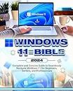 Windows 11 Bible 2024: Complete and Concise Guide to Seamlessly Navigate Windows 11, for Beginners, Seniors and Professionals