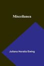 Miscellanea by Juliana Horatia Ewing Paperback Book