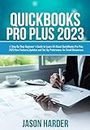 QuickBooks Pro Plus 2023: A Step By Step Beginner's Guide to Learn All About QuickBooks Pro Plus 2023 New Features, Updates and Set Up Preferences for Small Businesses