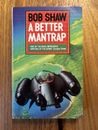 A Better Mantrap Sci-fi Short Stories by Bob Shaw 1984 Paperback.