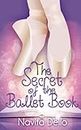 The Secret of the Ballet Book: (Kids Fantasy Books, Ballerina Fiction) (Kids Mystery, Girls Books Ages 9-12, Ballet Stories, Dance Books, Kids Books, Kids Fantasy Books Ages 9-12)