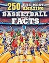Basketball Books for Kids age 8-12: The 250 Most Amazing Basketball Facts for Young Fans: Unveiling Thrills and Secrets, Legendary Players, Historic Matches, Iconic Baskets, Famous Courts, and More!