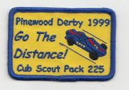 PINEWOOD DERBY 1999 GO THE DISTANCE! CUB SCOUT PACK 225 SCOUT PATCH