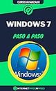 Aprende a Usar Windows 7 Paso a Paso: Curso Avanzado de Windows 7 - Guía de 0 a 100 (Cursos de Informática) (Spanish Edition)