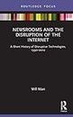 Newsrooms and the Disruption of the Internet: A Short History of Disruptive Technologies, 1990–2010 (ISSN)