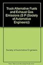 Truck Alternative Fuels and Exhaust Gas Emissions (S P (Society of Automotive Engineers))