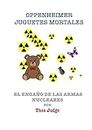 OPPENHEIMER JUGUETES MORTALES: El engaño de las armas nucleares (Spanish Edition)