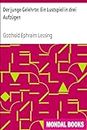Der junge Gelehrte: Ein Lustspiel in drei Aufzügen by Gotthold Ephraim Lessing (MB 9369) Reprint Edition by Mondal Books