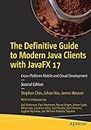 The Definitive Guide to Modern Java Clients With JavaFX 17: Cross-Platform Mobile and Cloud Development