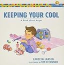 Keeping Your Cool: A Book about Anger