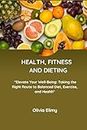 HEALTH, FITNESS AND DIETING: Building a Sustainable Fitness Routine The Power of Regular Exercise