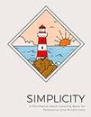 Simplicity: A Minimalist Adult Coloring Book for Relaxation and Mindfulness: 50+ Simple and Recharging Designs to Promote Stress Relief and Enter a State of Flow