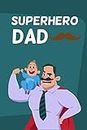 Superhero Dad: journal for father day gift