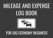 Mileage and Expense Log Book for Gig Economy Business: Daily Vehicle Mileage Tracker Notebook for Food and Grocery Delivery Drivers