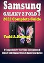 SAMSUNG GALAXY Z FOLD 3 2022 Complete Guide : A Comprehensive User Guide for Beginners & Seniors with Tips and Tricks to Master your Device (English Edition)