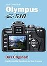 Olympus E-510: Das kompakte Handbuch zu Ihrer Kamera (German Edition)
