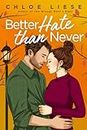Better Hate than Never: the perfect romcom for fans of 10 Things I Hate About You (English Edition)