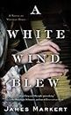 A White Wind Blew: A Novel (Waverly Hills)