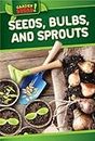 Seeds, Bulbs, and Sprouts (Garden Squad!)