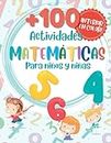 Más de 100 Actividades Matemáticas para Niños y Niñas de 5 a 10 Años: Libro de Actividades Infantil con Juegos Matemáticos para Contar, Sumar, Restar y Multiplicar