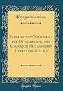 Bekleidungs-Vorschrift für Offiziere und des Königlich Preußischen Heeres (O. Bkl. V.) (Classic Reprint)
