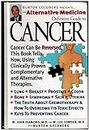 An Alternative Medicine Definitive Guide to Cancer (Alternative Medicine Definitive Guides)