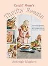 Cardiff Mum's Thrifty Feasts: Deliciously affordable one-pot, air-fryer and slow-cooker meals for every home and budget