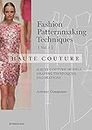 Fashion Patternmaking Techniques Haute Couture [vol. 1]. Haute Couture Models, Draping, Techniques, Decorations