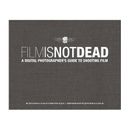 New Riders E-Book: Film Is Not Dead: A Digital Photographer's Guide to Shooting Film ( 9780132907149