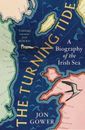 Die sich wendende Flut: Eine Biographie der Irischen See, neu, Gower, Jon Buch