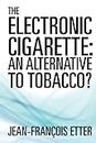 The Electronic Cigarette: An Alternative to Tobacco?