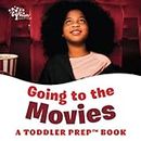 Going to the Movies: A Toddler Prep Book (Toddler Prep Books)