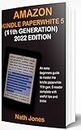 AMAZON KINDLE PAPERWHITE 5, 11TH GENERATION (2022 EDITION): An Easy Beginners Guide to Master the Kindle Paperwhite 11th Gen. E-Reader: Complete with Useful Tips and Tricks