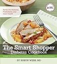 The Smart Shopper Diabetes Cookbook: Strategies for Stress-free Meals from the Deli Counter, Freezer, Salad Bar, and Grocery Shelves
