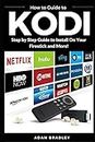 Kodi: User Guide For Kodi, How to Install on Firestick, Stream Live TV, Download Add-Ons, and More