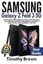 Samsung Galaxy Z Fold 3 5G User Guide: The Complete and Simplified User Manual with Illustrations and Useful Tips and Tricks to help Beginners and Seniors master the New Samsung Galaxy Z Fold 3 5G