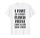 Strickshirt I Knit So I Don't Punch People Sarcasm Tees T-Shirt