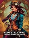 Moda Steampunk Libro para Colorear para Adultos: 50 Retratos de Mujeres con Estilo en Maravillas Mecánicas para Aliviar el Estrés y Relajarse