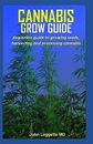 Cannabis Grow Guide Beginners guide growing seeds harvesting by Leggette MD John
