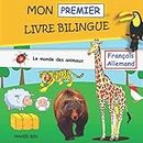 Mon Premier Livre Bilingue Français-Allemand: Le monde des animaux: Une façon amusante d'apprendre l'allemand pour les enfants (Livres bilingues Français-Allemand pour enfants, Band 5)