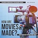 How are Movies Made? Technology Book for Kids Children's Computers & Technology Books