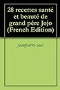 28 recettes santé et beauté de grand pére Jojo (French Edition)