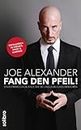Fang den Pfeil!: Ein Extremcoach zeigt, wie Sie Unglaubliches erreichen. Erfolgreich in Freizeit, Sport und Karriere (German Edition)
